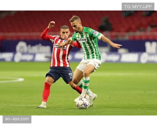 贝蒂斯锋线近期表现稳健，进攻端持续提升